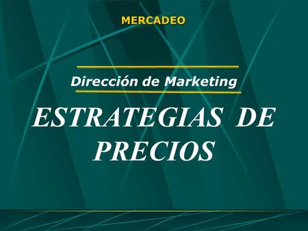 Dirección de Marketing ESTRATEGIAS DE PRECIOS