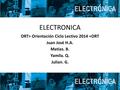 ELECTRONICA ORT> Orientación Ciclo Lectivo 2014 