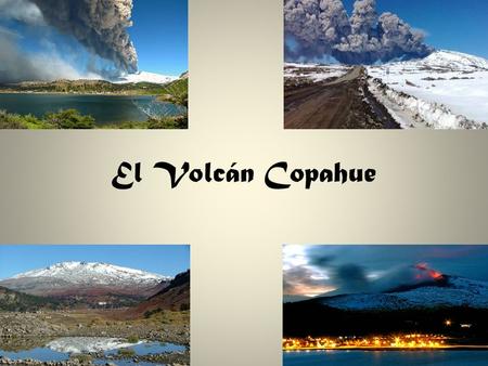 El Volcán Copahue. El Volcán Copahue es un estratovolcán 1 activo en erupción. Se encuentra entre Biobío (Chile) y Neuquén (Argentina). El nombre del.