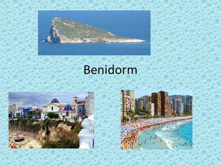 Benidorm. Ventajas de Benidorm Benidorm se halla Situada en la provincia de Alicante, formando parte de la Comunidad Valenciana y en la ribera del Mar.