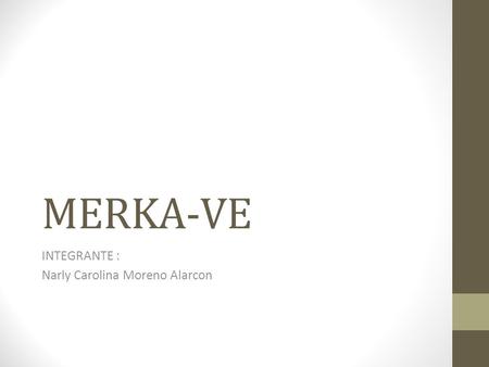 MERKA-VE INTEGRANTE : Narly Carolina Moreno Alarcon.