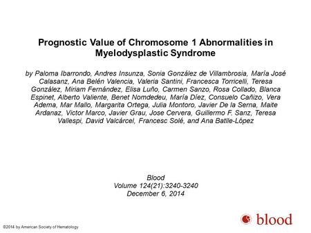 Prognostic Value of Chromosome 1 Abnormalities in Myelodysplastic Syndrome by Paloma Ibarrondo, Andres Insunza, Sonia González de Villambrosia, María José.
