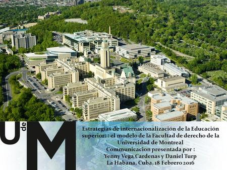 Estrategias de internacionalización de la Educación superior: : el modelo de la Facultad de derecho de la Universidad de Montreal Communicacion presentada.