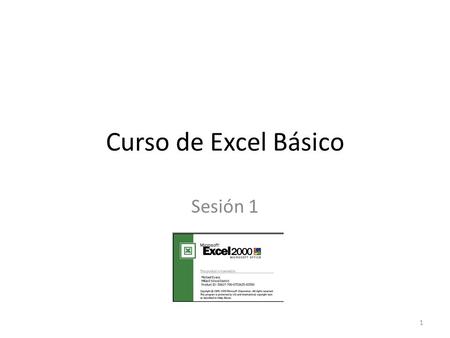Curso de Excel Básico Sesión 1 1. Microsoft Excel es un programa utilizado para la creación, manejo y almacenamiento de hojas de cálculo. Permite realizar.