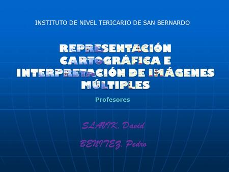 REPRESENTACIÓN CARTOGRÁFICA E INTERPRETACIÓN DE IMÁGENES MÚLTIPLES