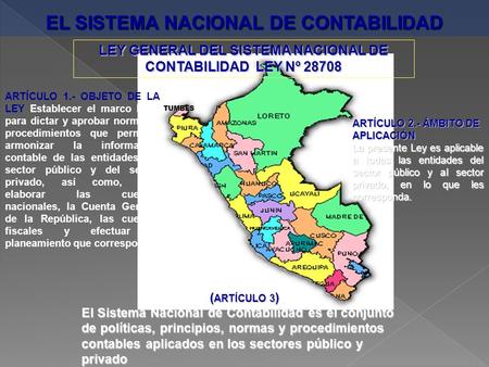 TUMBES EL SISTEMA NACIONAL DE CONTABILIDAD (ARTÍCULO 3) El Sistema Nacional de Contabilidad es el conjunto de políticas, principios, normas y procedimientos.