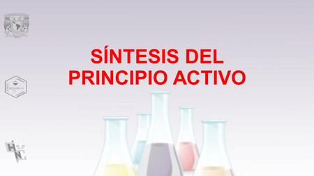 SÍNTESIS DEL PRINCIPIO ACTIVO. Síntesis química Los procesos de síntesis química utilizan productos químicos orgánicos e inorgánicos en operaciones discontinuas.