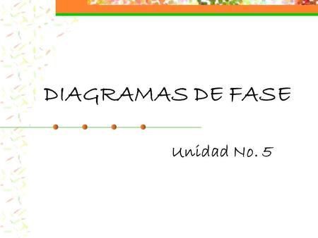 DIAGRAMAS DE FASE Unidad No. 5.