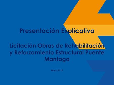 Presentación Explicativa Licitación Obras de Rehabilitación y Reforzamiento Estructural Puente Mantaga Enero 2015.
