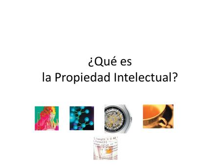 ¿Qué es la Propiedad Intelectual?. ¿Qué es la propiedad intelectual? La propiedad intelectual se refiere a las creaciones de la mente: invenciones, obras.
