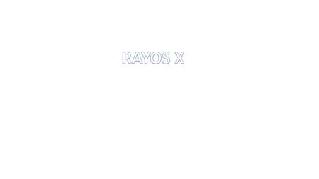 RAYOS X - Clase No 11 – Sep 21 2015 - Descubrimiento, 1895 Wilhelm Konrad Röntgen.