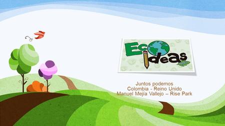 Juntos podemos Colombia - Reino Unido Manuel Mejía Vallejo – Rise Park.