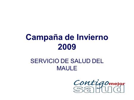 Campaña de Invierno 2009 SERVICIO DE SALUD DEL MAULE.