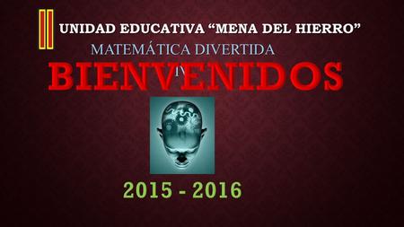 UNIDAD EDUCATIVA “MENA DEL HIERRO” MATEMÁTICA DIVERTIDA IV.