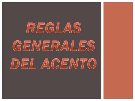REGLAS GENERALES DEL ACENTO