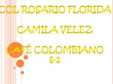 Col rosario florida Camila velez Café colombiano 6-2.