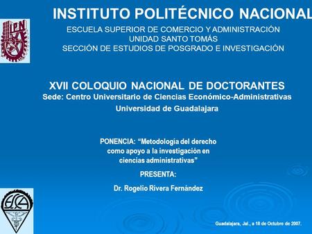 XVII COLOQUIO NACIONAL DE DOCTORANTES Sede: Centro Universitario de Ciencias Económico-Administrativas Universidad de Guadalajara ESCUELA SUPERIOR DE COMERCIO.
