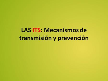LAS ITS: Mecanismos de transmisión y prevención