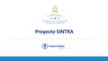 Proyecto SINTRA. Sistema Nacional de Trámites SINTRA Es el sistema de información donde se registran, modelan y simplifican los trámites de las instituciones.