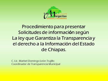 Procedimiento para presentar Solicitudes de informaci ó n según La ley que Garantiza la Transparencia y el derecho a la Información del Estado de Chiapas.
