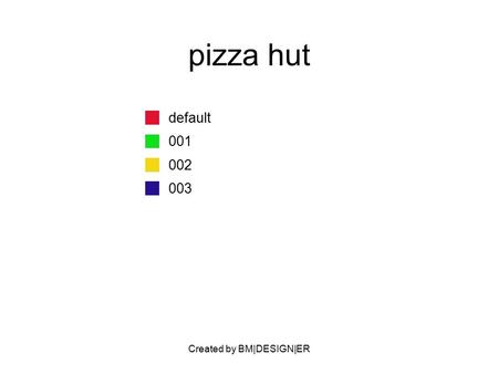 Created by BM|DESIGN|ER pizza hut default 001 002 003.