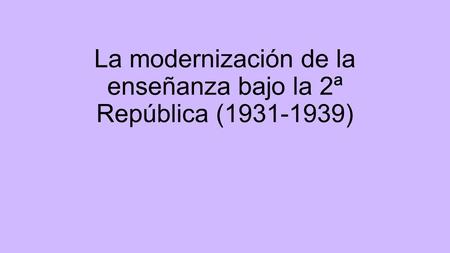 La modernización de la enseñanza bajo la 2ª República (1931-1939)