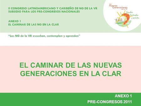 EL CAMINAR DE LAS NUEVAS GENERACIONES EN LA CLAR ANEXO 1 PRE-CONGRESOS 2011.