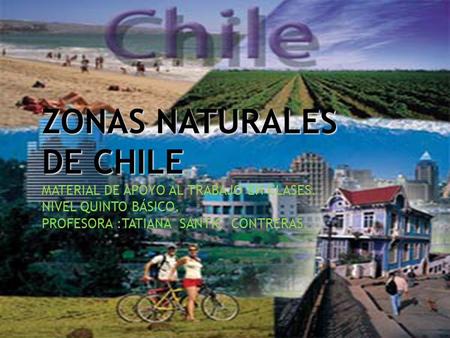 ZONAS NATURALES DE CHILE MATERIAL DE APOYO AL TRABAJO EN CLASES