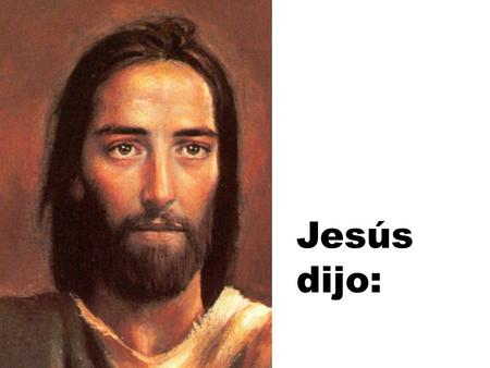 Jesús dijo:.