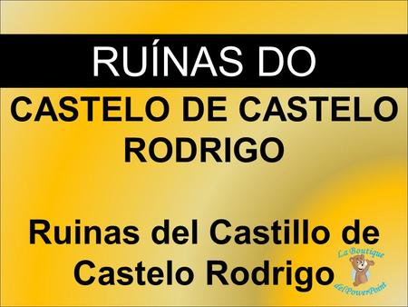RUÍNAS DO CASTELO DE CASTELO RODRIGO Ruinas del Castillo de Castelo Rodrigo.