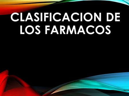 CLASIFICACION DE LOS FARMACOS