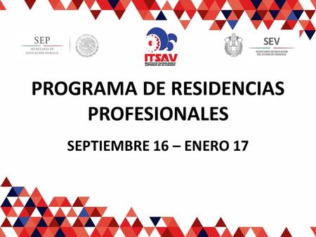 PROGRAMA DE RESIDENCIAS PROFESIONALES SEPTIEMBRE 16 – ENERO 17.