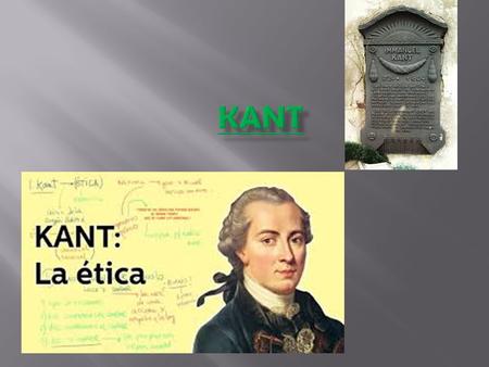  Momento histórico, lugar y algún dato biográfico de Kant  La razón como elemento fundamental  Tipos de normas o imperativos  El sentido del deber.