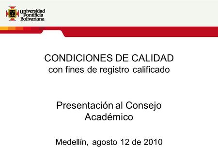 Texto adicional Texto adicional texto adicional CONDICIONES DE CALIDAD con fines de registro calificado Presentación al Consejo Académico Medellín, agosto.