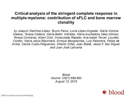 Critical analysis of the stringent complete response in multiple myeloma: contribution of sFLC and bone marrow clonality by Joaquín Martínez-López, Bruno.