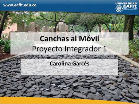 Canchas al Móvil Proyecto Integrador 1 Carolina Garcés.