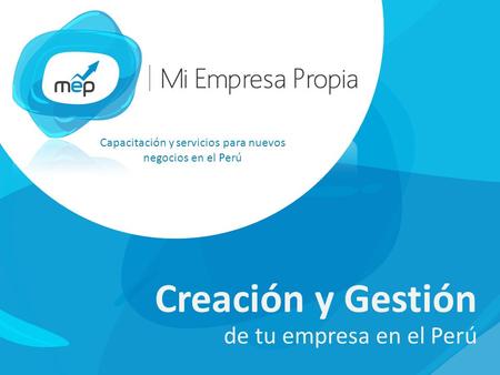 Creación y Gestión Capacitación y servicios para nuevos negocios en el Perú de tu empresa en el Perú.