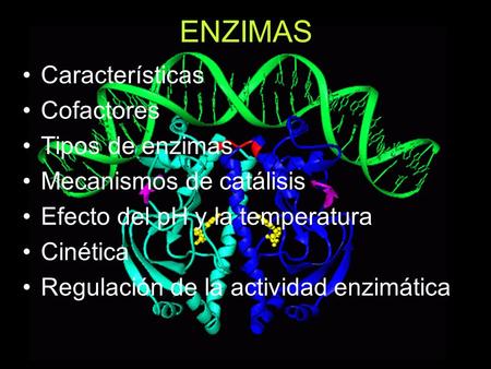 ENZIMAS Características Cofactores Tipos de enzimas