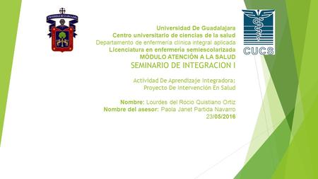 Universidad De Guadalajara Centro universitario de ciencias de la salud Departamento de enfermería clínica integral aplicada Licenciatura en enfermería.
