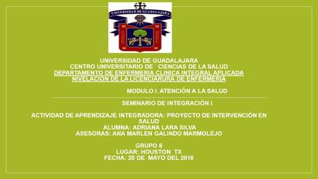 UNIVERSIDAD DE GUADALAJARA CENTRO UNIVERSITARIO DE CIENCIAS DE LA SALUD DEPARTAMENTO DE ENFERMERIA CLINICA INTEGRAL APLICADA NIVELACION DE LA LICENCIARURA.