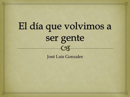 José Luis Gonzales. Era un escritor nacido en republica dominicana en el año 1997. Su madre era dominicana y su padre era puertorriqueño. Él vivía orgulloso.