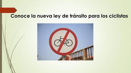 Conoce la nueva ley de tránsito para los ciclistas.