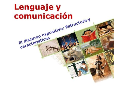 El discurso expositivo: Estructura y características Lenguaje y comunicación.
