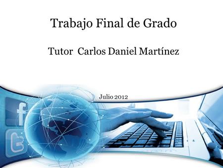 Trabajo Final de Grado Tutor Carlos Daniel Martínez Julio 2012.