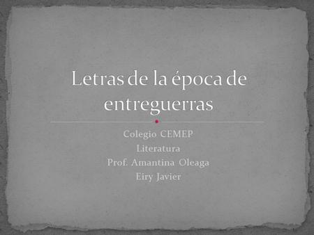 Colegio CEMEP Literatura Prof. Amantina Oleaga Eiry Javier.