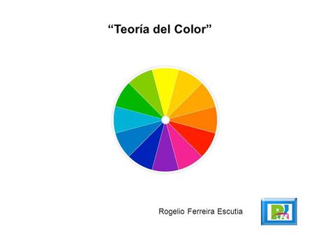 “Teoría del Color” Rogelio Ferreira Escutia. Uso del Color 2.