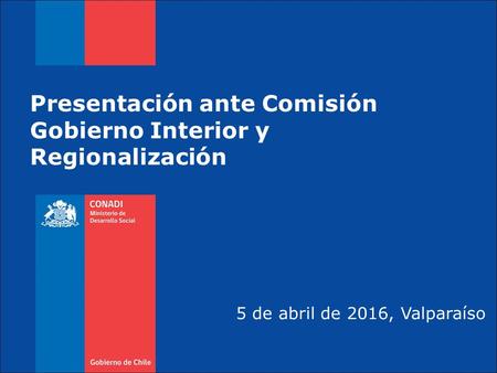 5 de abril de 2016, Valparaíso Presentación ante Comisión Gobierno Interior y Regionalización.
