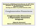 Conglomerados Financieros Conglomerados Financieros y Supervisión Financiera Integrada Edgardo Demaestri Banco Interamericano de Desarrollo Seminario AIOS/Superintendencia.