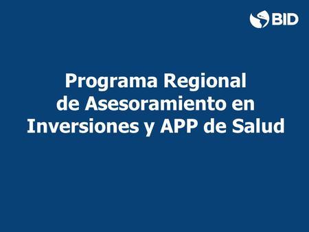 Programa Regional de Asesoramiento en Inversiones y APP de Salud.