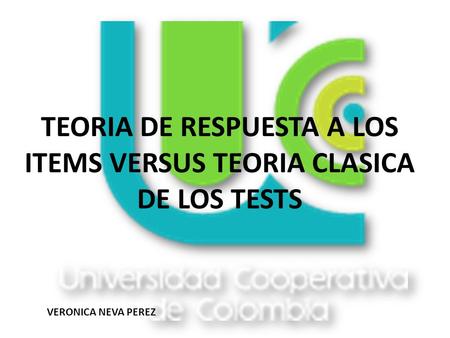TEORIA DE RESPUESTA A LOS ITEMS VERSUS TEORIA CLASICA DE LOS TESTS